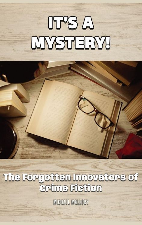 Produktbild: It's a Mystery! The Forgotten Innovators of Crime Fiction