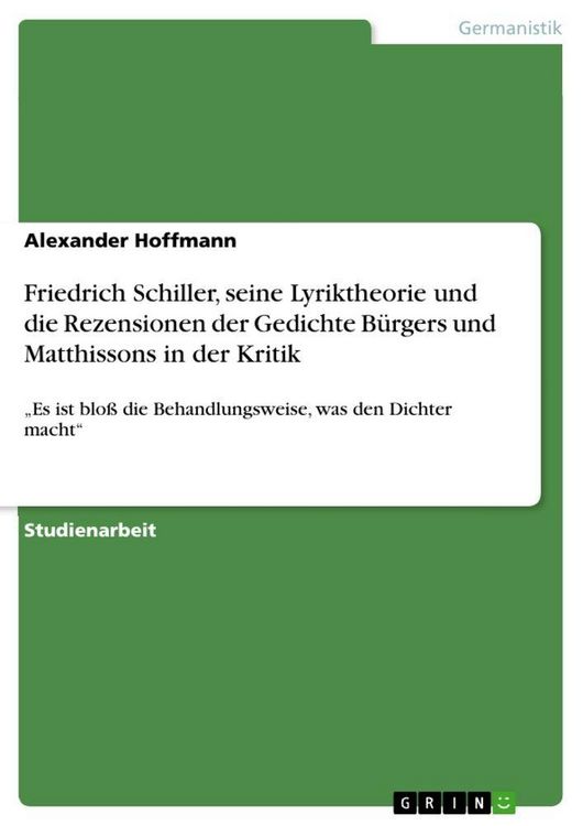 Produktbild: Friedrich Schiller, seine Lyriktheorie und die Rezensionen der Gedichte B&uuml;rgers und Matthissons in der Kritik