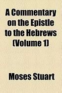 Produktbild: A Commentary on the Epistle to the Hebrews (Volume 1)