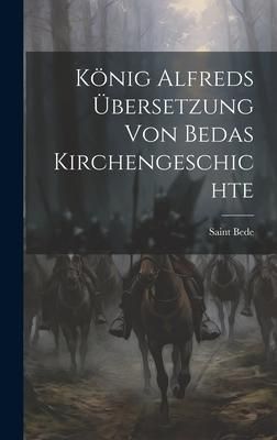Produktbild: K&ouml;nig Alfreds &Uuml;bersetzung Von Bedas Kirchengeschichte