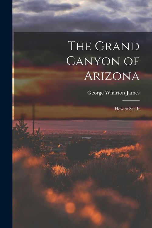 Produktbild: The Grand Canyon of Arizona; How to See It