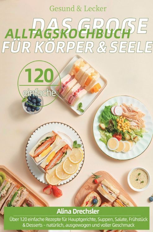 Produktbild: Gesund &amp; Lecker &ndash; Das gro&szlig;e Alltagskochbuch f&uuml;r K&ouml;rper &amp; Seele