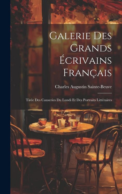 Produktbild: Galerie Des Grands &Eacute;crivains Fran&ccedil;ais: Tir&eacute;e Des Causeries Du Lundi Et Des Portraits Litt&eacute;raires