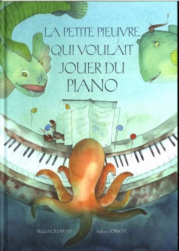 Produktbild: La petite pieuvre qui voulait jouer du piano