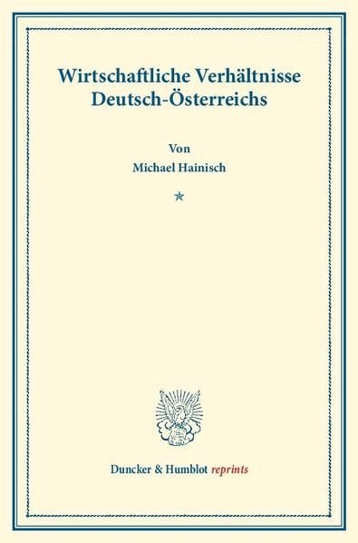 Produktbild: Wirtschaftliche Verh&auml;ltnisse Deutsch-&Ouml;sterreichs.