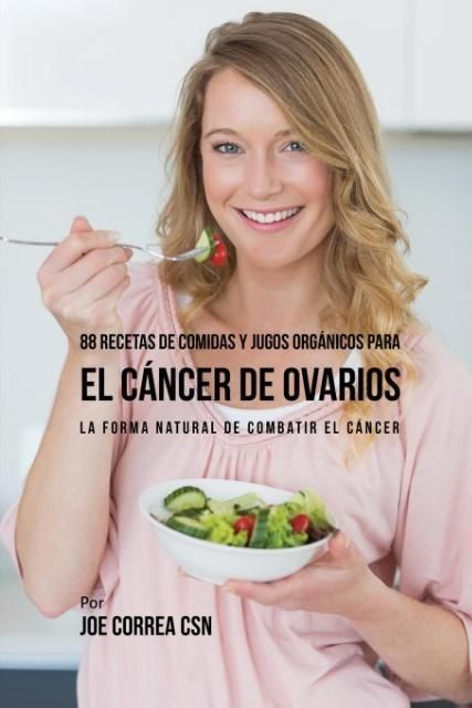 Produktbild: 88 Recetas de Comidas y Jugos Org&aacute;nicos Para El C&aacute;ncer de Ovarios