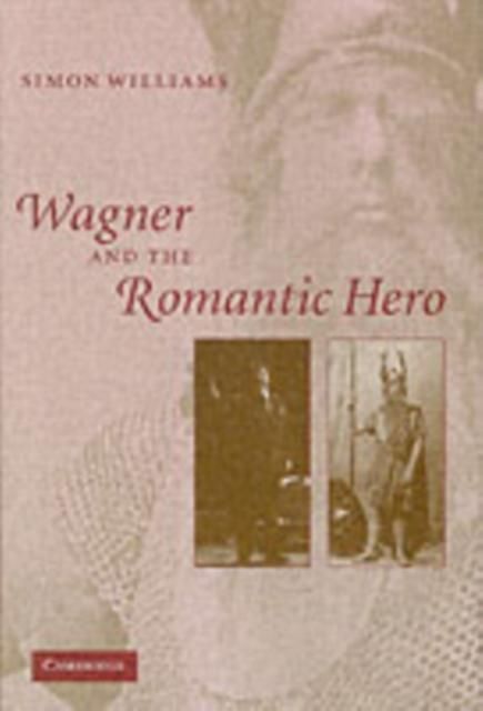 Produktbild: Wagner and the Romantic Hero