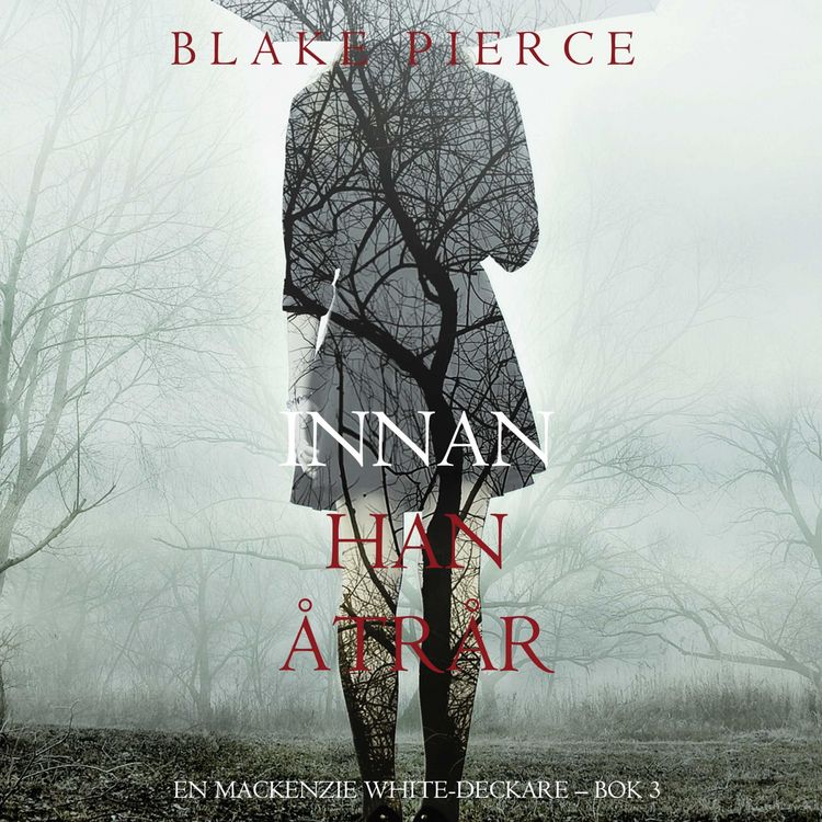Produktbild: Innan han &aring;tr&aring;r (En Mackenzie White-deckare &ndash; Bok 3)