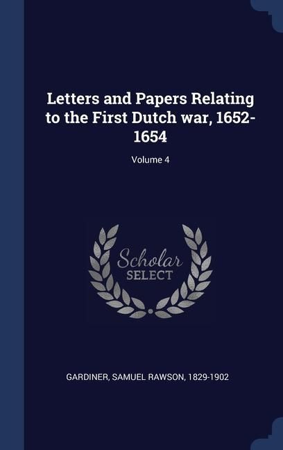 Produktbild: Letters and Papers Relating to the First Dutch war, 1652-1654; Volume 4