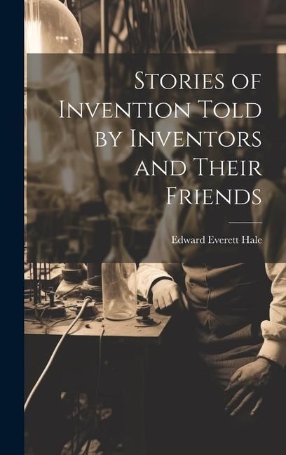 Produktbild: Stories of Invention Told by Inventors and Their Friends