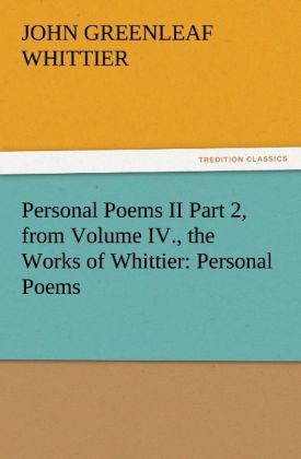 Produktbild: Personal Poems II Part 2, from Volume IV., the Works of Whittier: Personal Poems