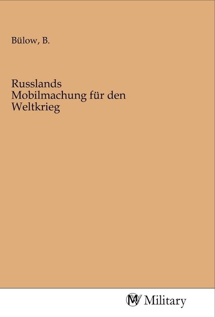 Produktbild: Russlands Mobilmachung f&uuml;r den Weltkrieg