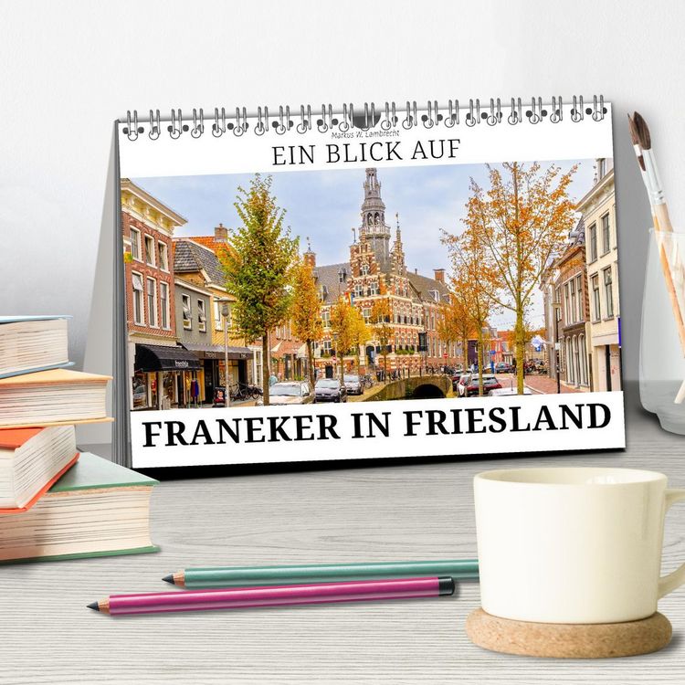Produktbild: Ein Blick auf Franeker in Friesland (Tischkalender 2026 DIN A5 quer), CALVENDO Monatskalender