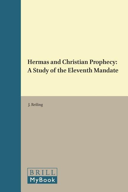Bild vom Artikel Hermas and Christian Prophecy: A Study of the Eleventh Mandate vom Autor Reiling