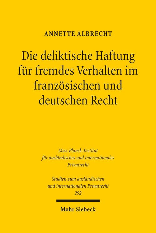 Produktbild: Die deliktische Haftung f&uuml;r fremdes Verhalten im franz&ouml;sischen und deutschen Recht