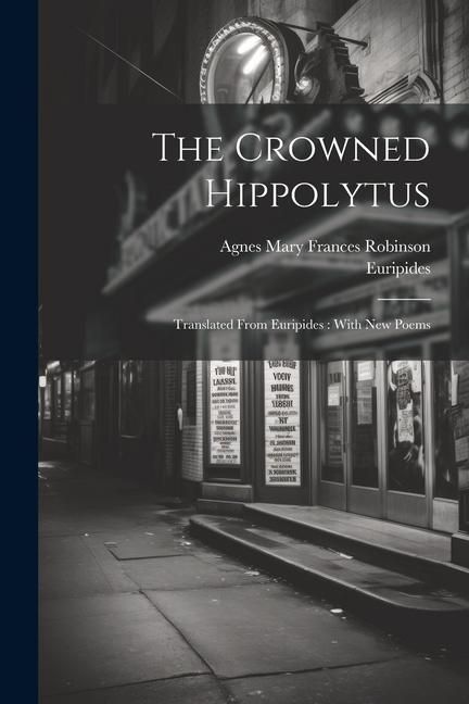 Produktbild: The Crowned Hippolytus: Translated From Euripides: With New Poems