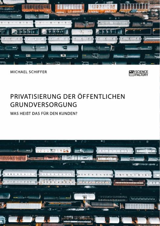 Produktbild: Privatisierung der &ouml;ffentlichen Grundversorgung. Was hei&szlig;t das f&uuml;r den Kunden?