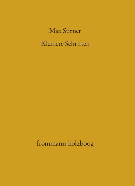 Produktbild: Kleinere Schriften und seine Entgegnungen auf die Kritik seines Werkes "Der Einzige und sein Eigentum"