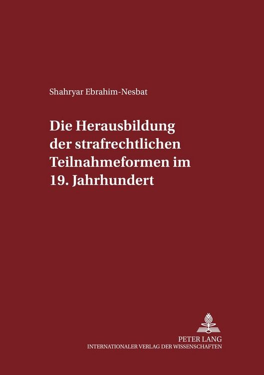 Produktbild: Die Herausbildung der strafrechtlichen Teilnahmeformen im 19. Jahrhundert