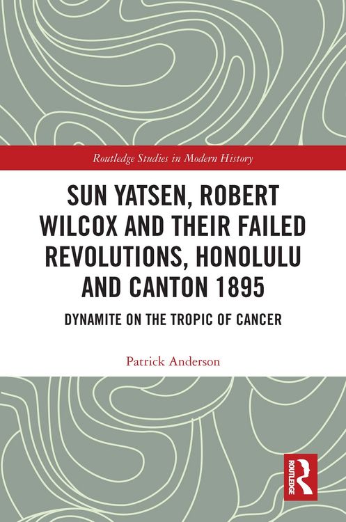 Produktbild: Sun Yatsen, Robert Wilcox and Their Failed Revolutions, Honolulu and Canton 1895