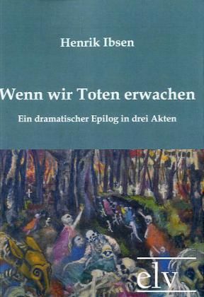 Produktbild: Ibsen, H: Wenn wir Toten erwachen