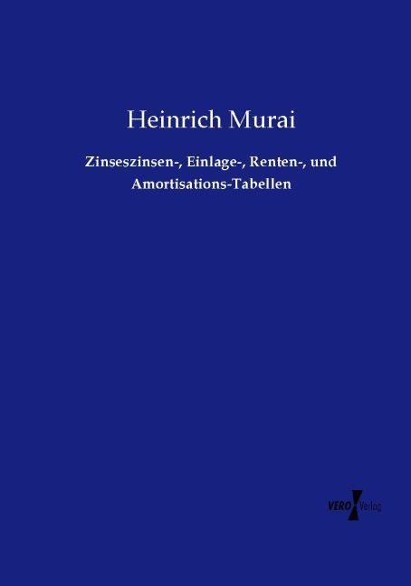 Produktbild: Zinseszinsen-, Einlage-, Renten-, und Amortisations-Tabellen