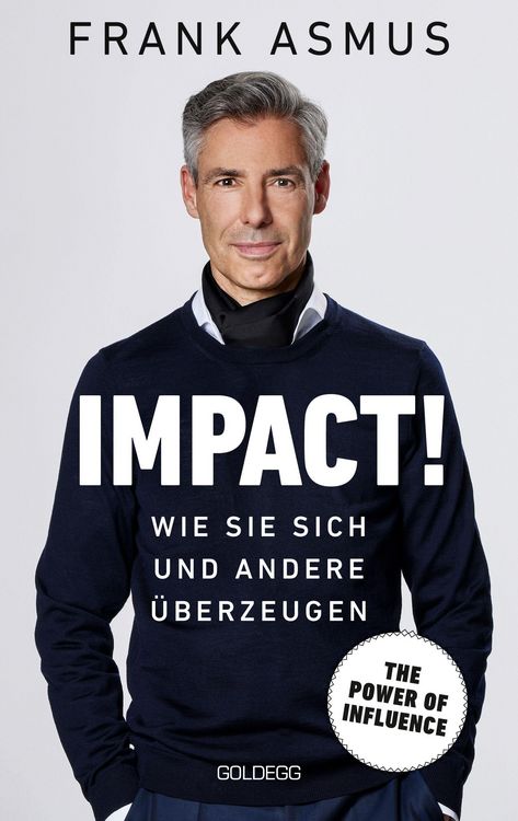 Produktbild: Impact. Wie Sie sich und andere &uuml;berzeugen - The Power of Influence. Rhetorik und K&ouml;rpersprache, Auftritt und Dramaturgie: Strategien f&uuml;r eine erfolgr