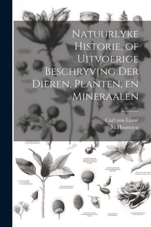 Produktbild: Natuurlyke Historie, of Uitvoerige Beschryving der Dieren, Planten, en Mineraalen