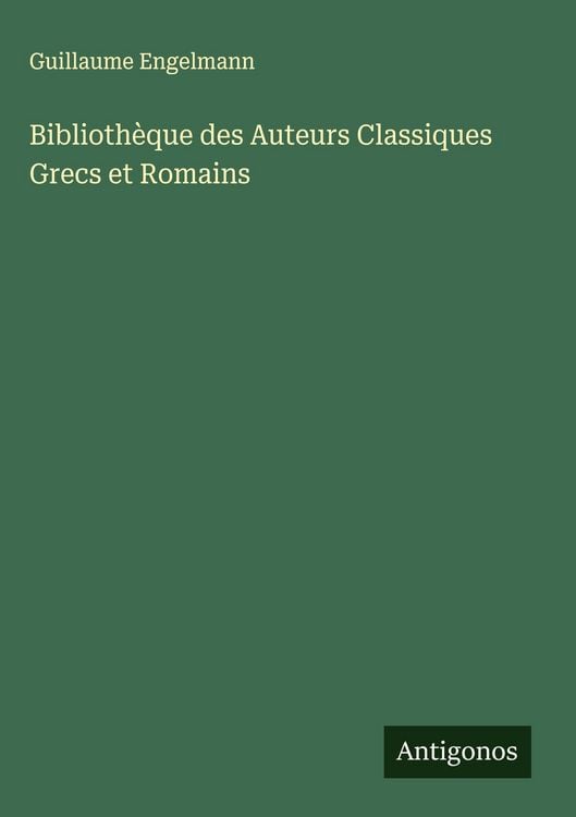 Produktbild: Biblioth&egrave;que des Auteurs Classiques Grecs et Romains