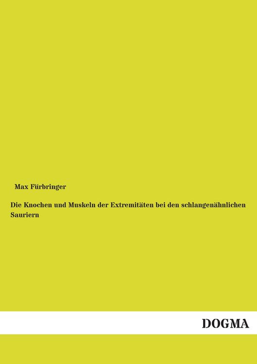 Produktbild: Die Knochen und Muskeln der Extremit&auml;ten bei den schlangen&auml;hnlichen Sauriern