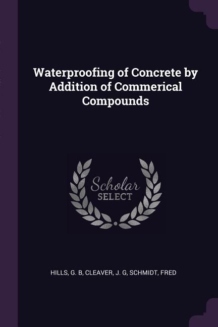 Produktbild: Waterproofing of Concrete by Addition of Commerical Compounds