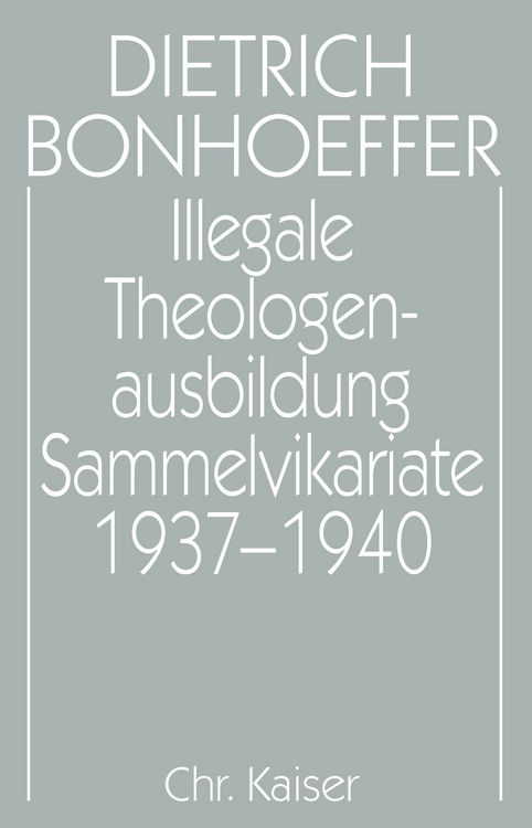 Produktbild: Dietrich Bonhoeffer Werke (DBW) / Illegale Theologenausbildung: Sammelvikariate 1937-1940