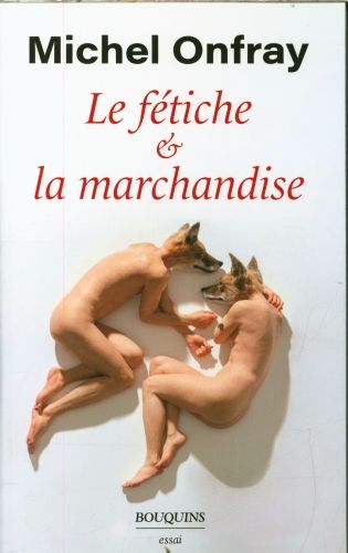Produktbild: Onfray, M: F&eacute;tiche et la marchandise