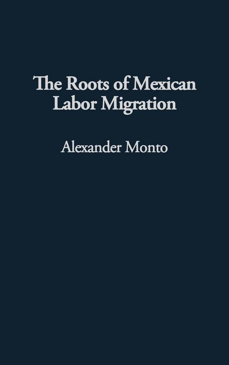 Produktbild: The Roots of Mexican Labor Migration