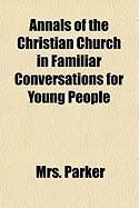 Produktbild: Annals of the Christian Church in Familiar Conversations for Young People