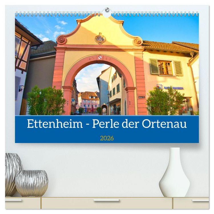 Produktbild: Ettenheim - Perle der Ortenau (hochwertiger Premium Wandkalender 2026 DIN A2 quer), Kunstdruck in Hochglanz