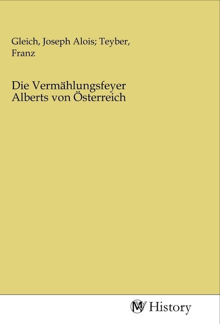Produktbild: Die Verm&auml;hlungsfeyer Alberts von &Ouml;sterreich