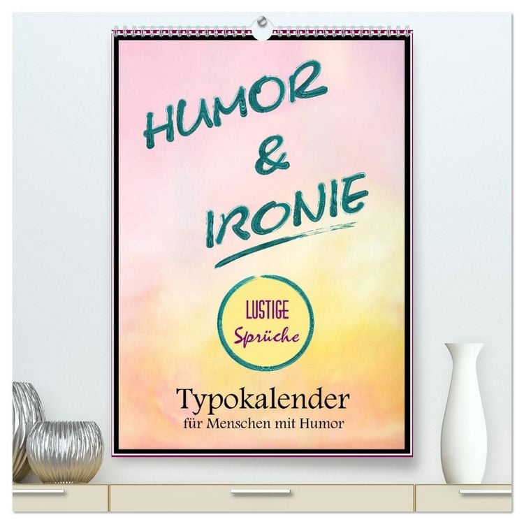 Produktbild: Humor und Ironie. Lustige Spr&uuml;che (hochwertiger Premium Wandkalender 2026 DIN A2 hoch), Kunstdruck in Hochglanz