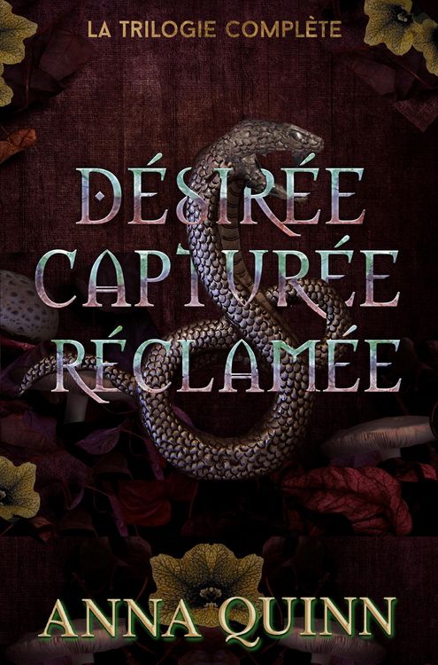 Produktbild: D&eacute;sir&eacute;e, captur&eacute;e, r&eacute;clam&eacute;e : la trilogie compl&egrave;te
