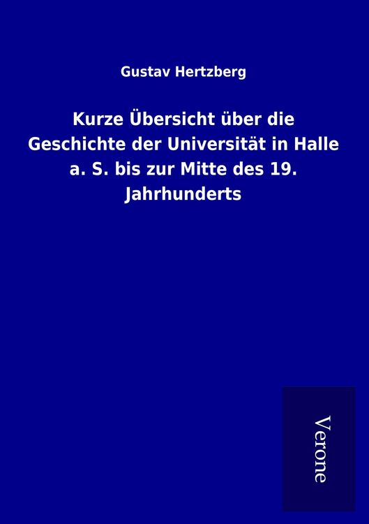 Produktbild: Kurze &Uuml;bersicht &uuml;ber die Geschichte der Universit&auml;t in Halle a. S. bis zur Mitte des 19. Jahrhunderts