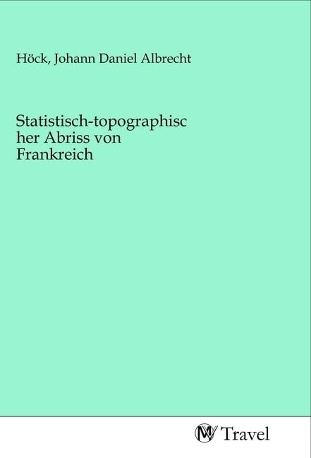 Produktbild: Statistisch-topographischer Abriss von Frankreich