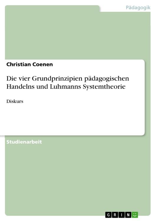 Produktbild: Die vier Grundprinzipien p&auml;dagogischen Handelns und Luhmanns Systemtheorie