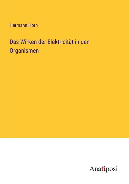 Produktbild: Das Wirken der Elektricit&auml;t in den Organismen