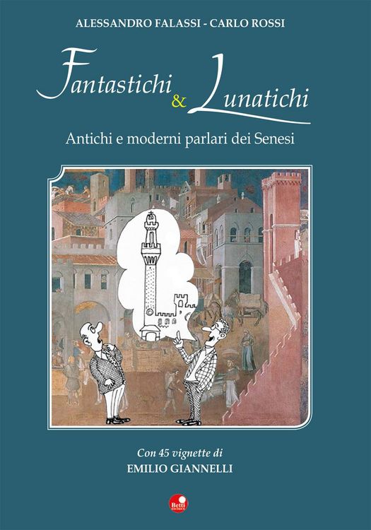 Produktbild: Fantastichi e lunatichi. Antichi e moderni parlari dei senesi