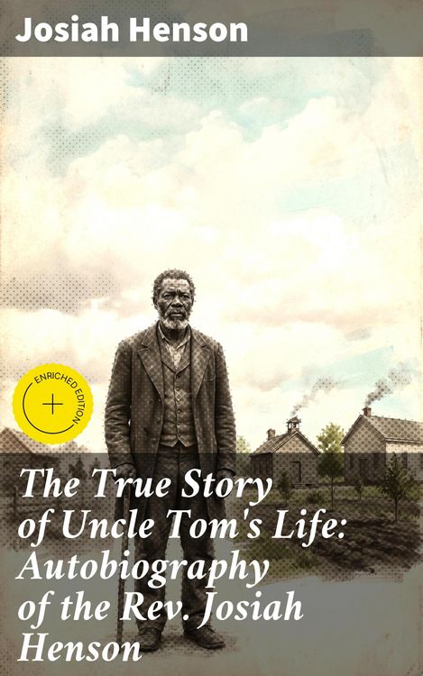 Produktbild: The True Story of Uncle Tom's Life: Autobiography of the Rev. Josiah Henson