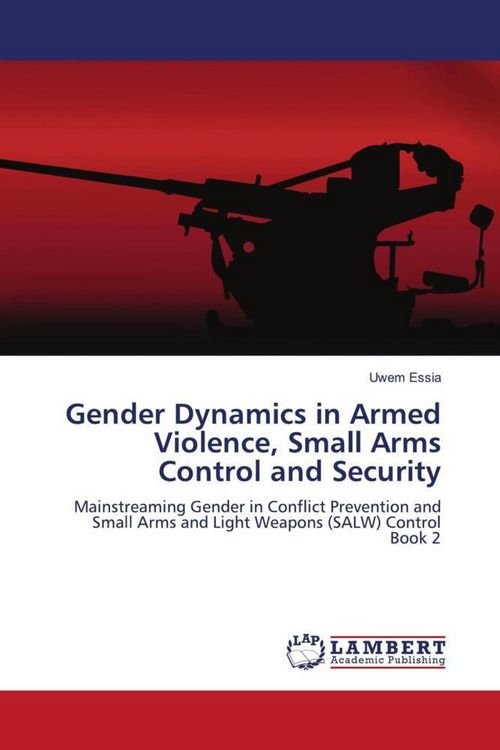 Produktbild: Gender Dynamics in Armed Violence, Small Arms Control and Security