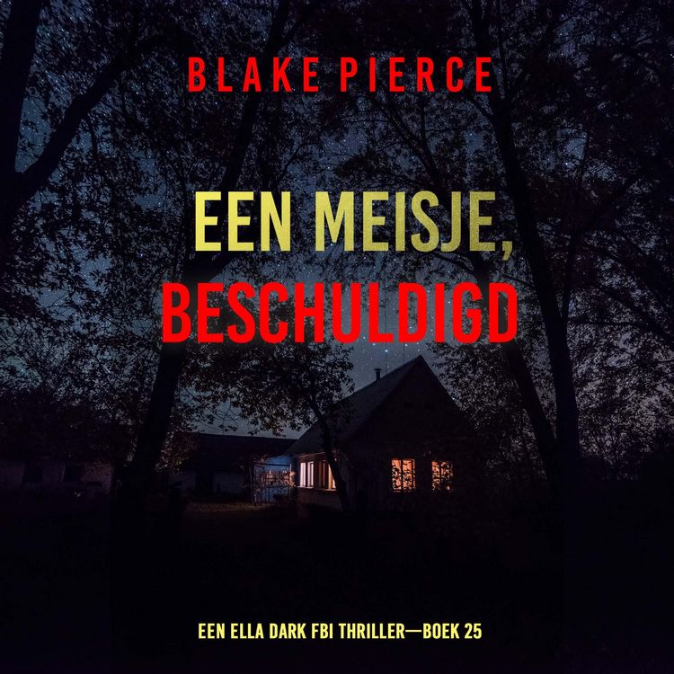 Produktbild: Een Meisje Beschuldigd (Een Ella Dark FBI Thriller&mdash;Boek 25)