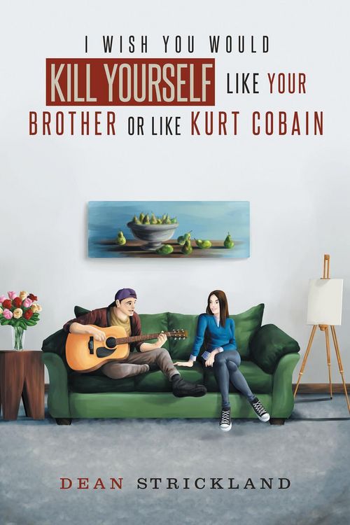 Produktbild: I Wish You Would Kill Yourself Like Your Brother or Like Kurt Cobain