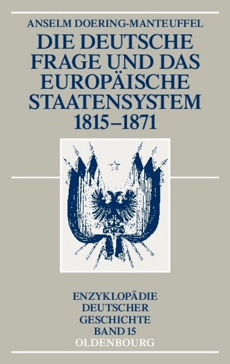 Produktbild: Die deutsche Frage und das europ&auml;ische Staatensystem 1815-1871
