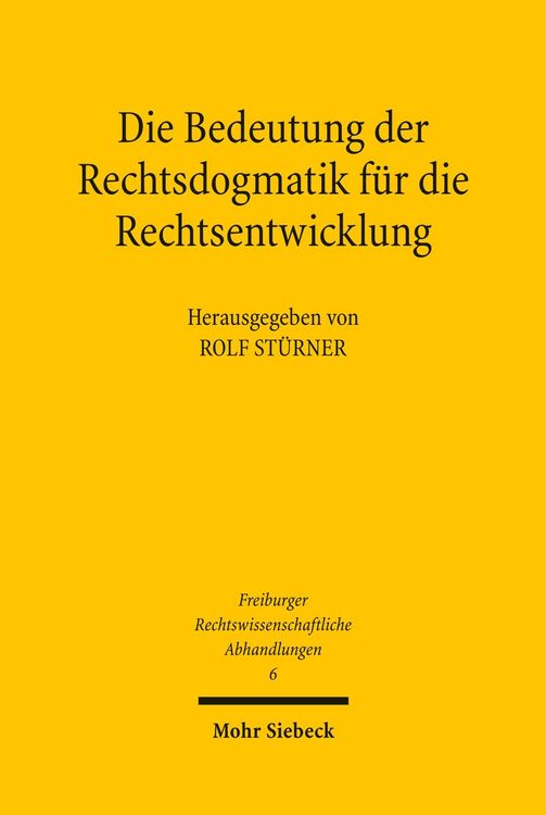 Produktbild: Die Bedeutung der Rechtsdogmatik f&uuml;r die Rechtsentwicklung